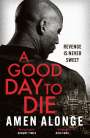 Amen Alonge: A Good Day to Die, Buch