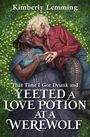 Kimberly Lemming: That Time I Got Drunk And Yeeted A Love Potion At A Werewolf, Buch