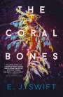 EJ Swift: The Coral Bones, Buch