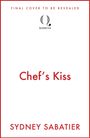 Oben: "Final Cover to Be Revealed". 
Mitte: "Chef's Kiss". 
Unten: "Sydney Sabatier". 
Logo: Kreis mit Querkus.