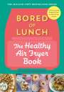 Nathan Anthony: Bored of Lunch: The Healthy Air Fryer Book, Buch