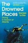 „The Drowned Places: Diving in Search of Atlantis. Damian Le Bas.“ Ein Taucher erkundet ein versunkenes Schiffswrack.