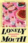 „Witty, savage and poignant“ von Nigella Lawson. Dessert-Szene mit Eis, Kuchen und Erdbeeren. „Lonely Mouth“ Jacqueline Maley.