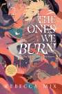 Rebecca Mix: The Ones We Burn, Buch