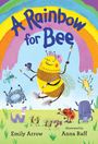 "A Rainbow for Bee" von Emily Arrow, illustriert von Anna Raff. Eine fröhliche Biene malt einen Regenbogen mit bunten Tieren.