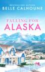 Belle Calhoune: Falling for Alaska, Buch