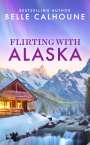 Belle Calhoune: Flirting with Alaska, Buch