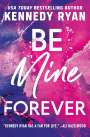 Kennedy Ryan: Be Mine Forever, Buch