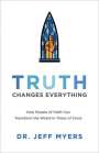 Jeff Myers: Truth Changes Everything: How People of Faith Can Transform the World in Times of Crisis, Buch