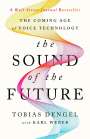 Tobias Dengel: The Sound of the Future: How the Coming Age of Voice Will Change Your Work, Your Business, and the World We Live in, Buch