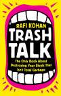 Rafi Kohan: Trash Talk: The Only Book about Destroying Your Rivals That Isn't Total Garbage, Buch