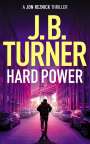 J. B. Turner: Hard Power, Buch