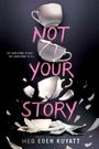 „NOT YOUR STORY“ in großen rosa Buchstaben, zerbrochene Tassen fallen herunter. Autor: Meg Eden Kuyatt.