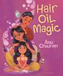 Anu Chouhan: Hair Oil Magic, Buch