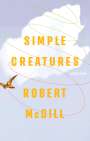 Robert Mcgill: Simple Creatures, Buch