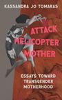 Text: Kassandra Jo Tomaras, Attack Helicopter Mother, Essays Toward Transgender Motherhood. Collage auf rotem Hintergrund.