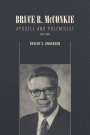 Devery S Anderson: Bruce R. McConkie: Apostle and Polemicist, 1915-1985, Buch