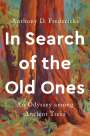 Anthony D. Fredericks: In Search of the Old Ones: An Odyssey Among Ancient Trees, Buch