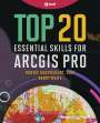 Barry Waite: Top 20 Essential Skills for ArcGIS Pro, Buch