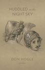 "Huddled in the Night Sky", Don Hogle, poems. Skizze von zwei Köpfen, einer mit Helm und der andere mit Lorbeerkranz.