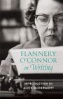Text: "FLANNERY O’CONNOR on Writing. Introduction by Alice McDermott." Frau mit Brille vor Schreibmaschine.