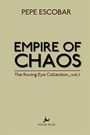 "PEPE ESCOBAR" oben, "EMPIRE OF CHAOS" in der Mitte, "The Roving Eye Collection_vol.I" darunter, "Nimble Books" mit einem Logo unten.