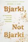Matthew J C Clark: Bjarki, Not Bjarki, Buch