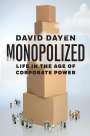 David Dayen: Monopolized, Buch