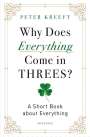 Peter Kreeft: Why Does Everything Come in Threes?, Buch