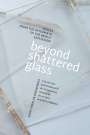: Beyond Shattered Glass: Voices from the Aftermath of the Beirut Explosion, Buch