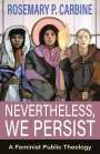 Rosemary Carbine: Nevertheless, We Persist: A Feminist Public Theology, Buch