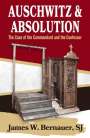 James Bernauer: Auschwitz and Absolution: The Case of the Commandant and the Confessor, Buch