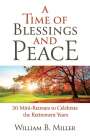 Willaim Miller: A Time of Blessings and Peace: 30 Mini-Retreats to Celebrate the Retirement Years, Buch
