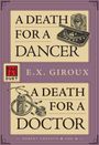 E X Giroux: A Death for a Dancer / A Death for a Doctor, Buch