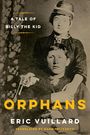 "A Tale of Billy the Kid. The Orphans. Eric Vuillard. Translated by Mark Polizzotti." Historisches Foto, zwei Personen.
