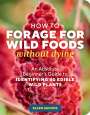 Ellen Zachos: How to Forage for Wild Foods Without Dying: An Absolute Beginner's Guide to Identifying 35 Wild, Edible Plants, Buch