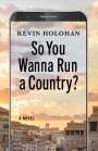 Kevin Holohan: So You Wanna Run A Country, Buch