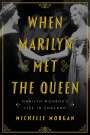 Michelle Morgan: When Marilyn Met the Queen: Marilyn Monroe's Life in England, Buch