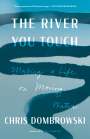 Chris Dombrowski: The River You Touch: Making a Life on Moving Water, Buch