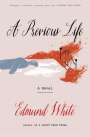 Edmund White: A Previous Life: Another Posthumous Novel, Buch