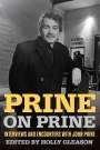 Holly Gleason: Prine on Prine: Interviews and Encounters with John Prine Volume 20, Buch