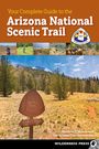 Matthew J Nelson: Your Complete Guide to the Arizona National Scenic Trail, Buch