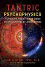 Shelli Renée Joye: Tantric Psychophysics: A Structural Map of Altered States and the Dynamics of Consciousness, Buch