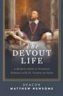 Matthew A Newsome: The Devout Life, Buch