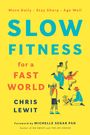 "Slow Fitness for a Fast World" von Chris Lewit. Enthält Vorwort von Michelle Segar. Chelsea Green Publishing Logo.