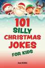 Editors Of Ulysses Press: 101 Silly Christmas Jokes for Kids, Buch