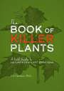 Kit Carlson: The Book of Killer Plants: A Field Guide to Nature's Deadliest Creations, Buch