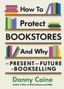 Danny Caine: How To Protect Bookstores And Why, Buch