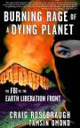 Craig Rosebraugh: Burning Rage of a Dying Planet: The FBI vs. the Earth Liberation Front, Buch
