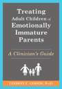 Lindsay C Gibson: Treating Adult Children of Emotionally Immature Parents, Buch